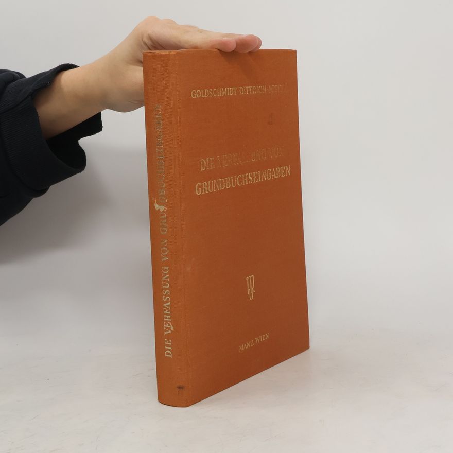 Lothar Goldschmidt Die Verfassung von Grundbuchseingaben. Eine Sammlung von Beispielen