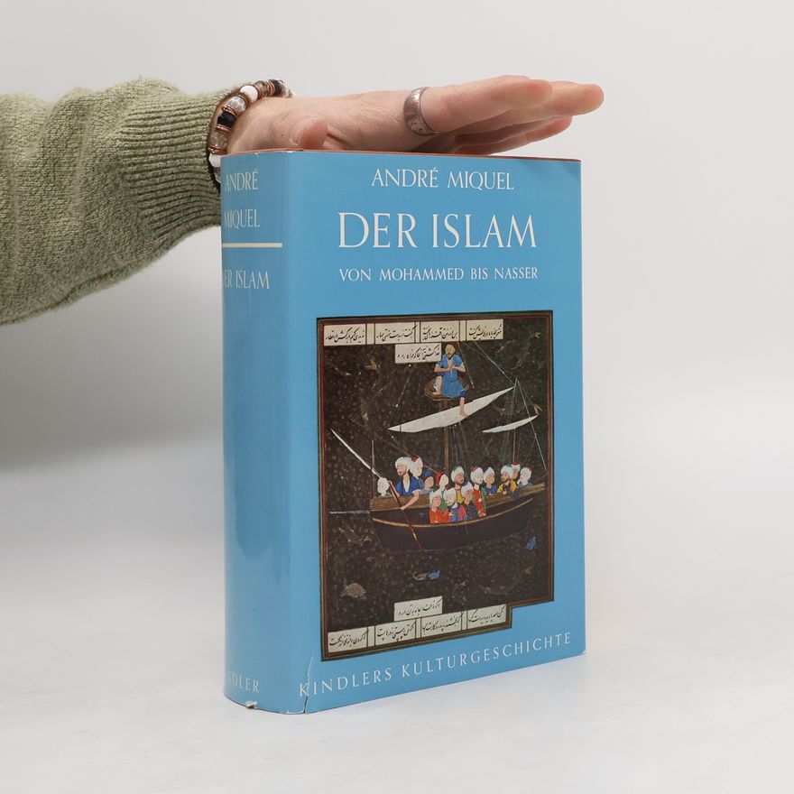 André Miquel Der Islam von Mohammed bis Nasser