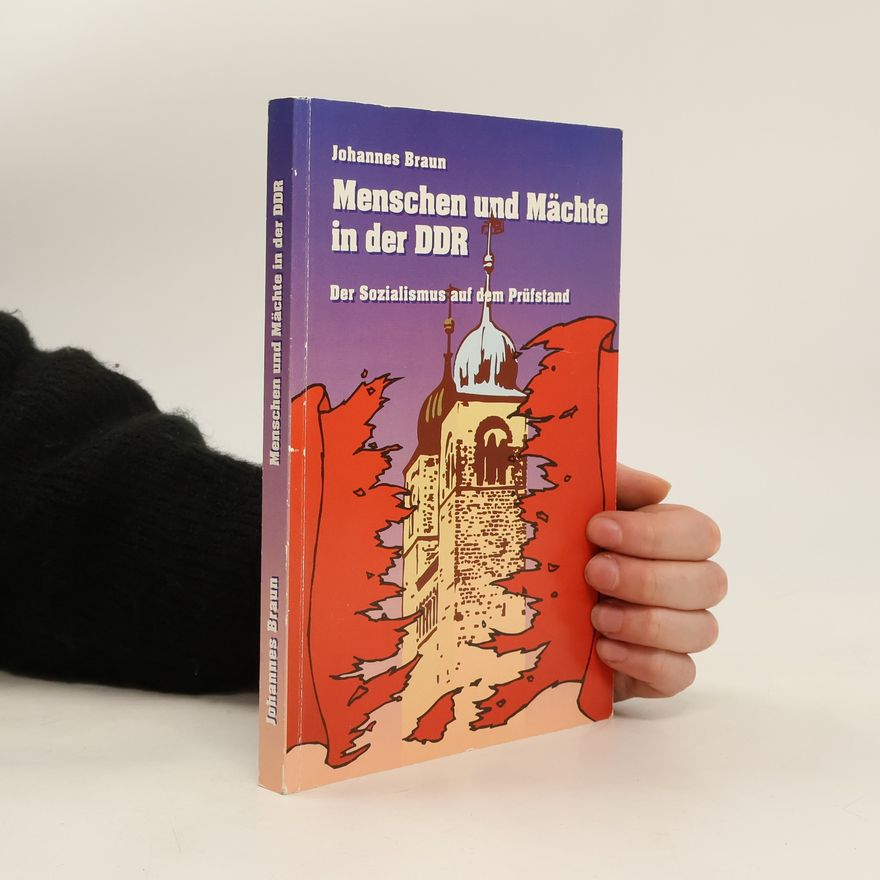 Johannes Braun Menschen und Mächte in der DDR