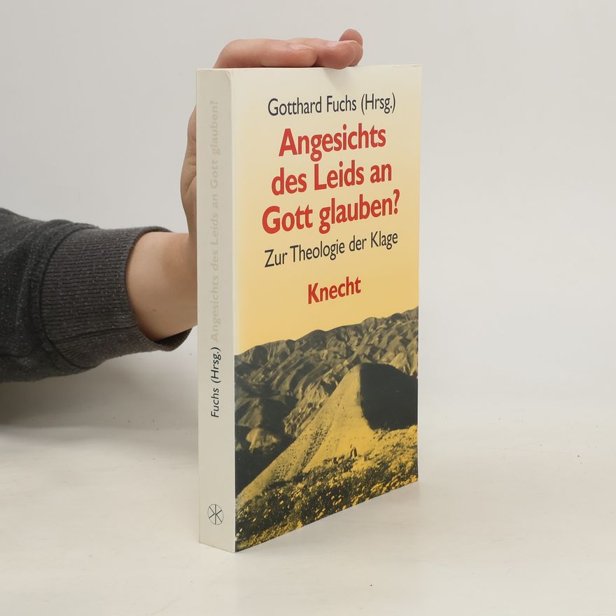 Gotthard Fuchs Angesichts des Leids an Gott glauben?