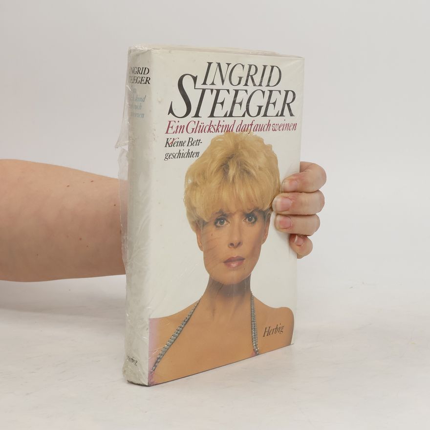 Ingrid Steeger Ein Glückskind darf auch weinen