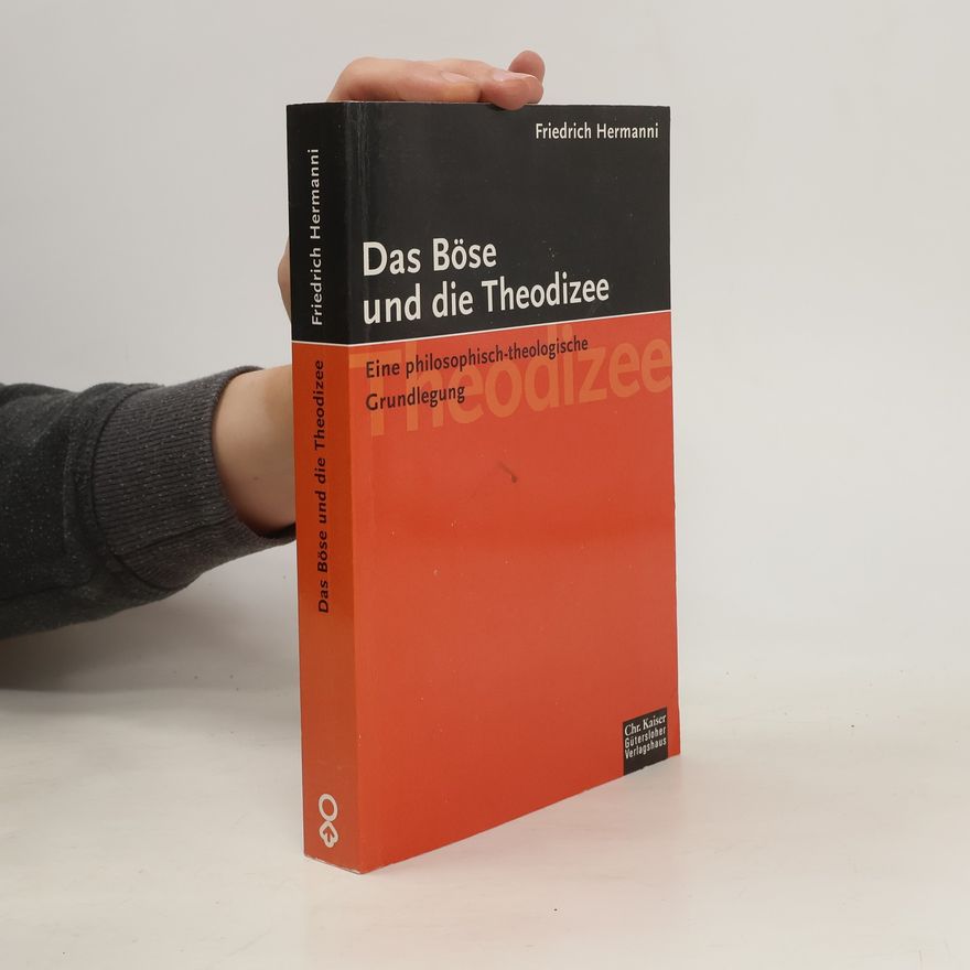 Friedrich Hermanni Das Böse und die Theodizee