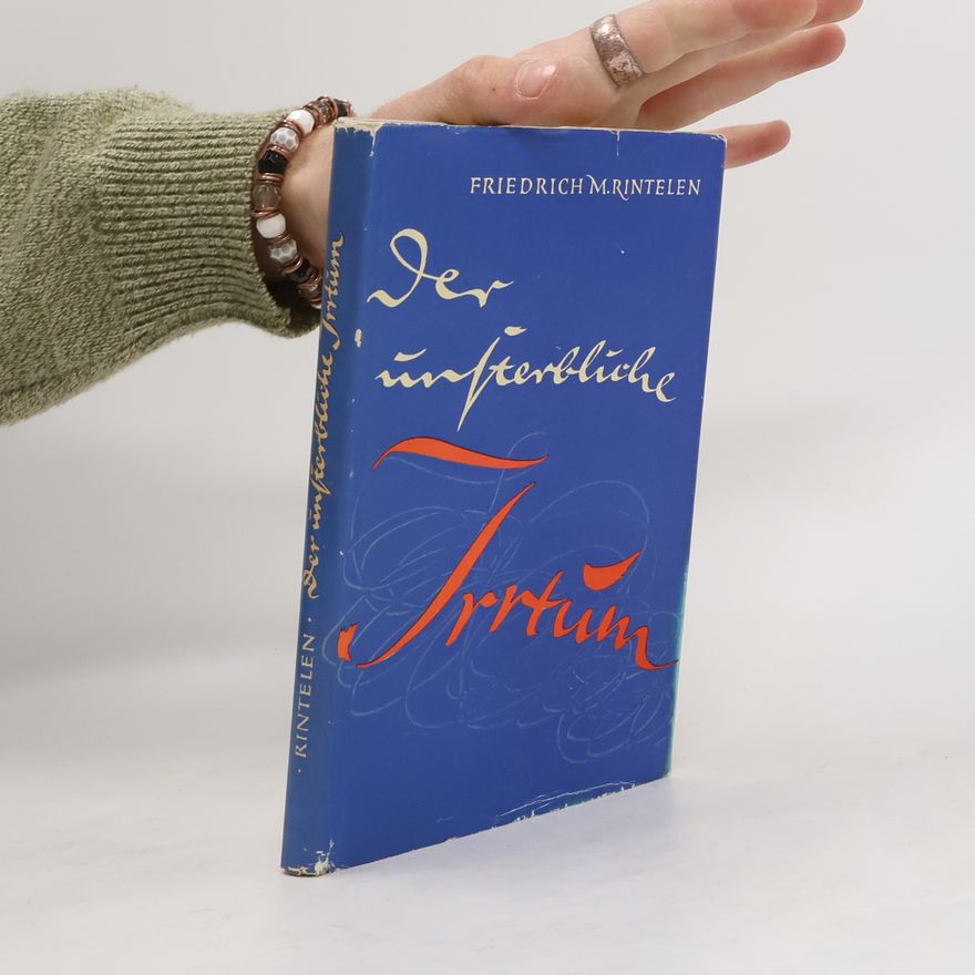 Friedrich Maria Rintelen Der unsterbliche Irrtum