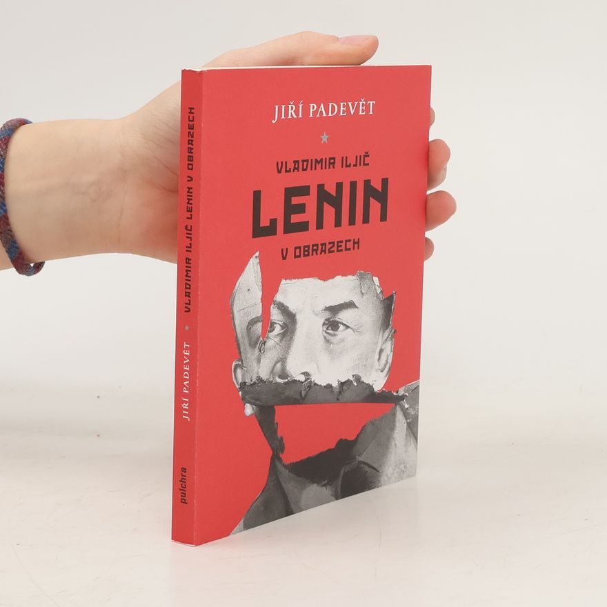 Jiří Padevět Vladimir Iljič Lenin v obrazech