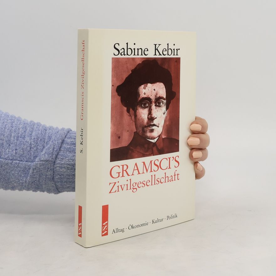Sabine Kebir Antonio Gramscis Zivilgesellschaft