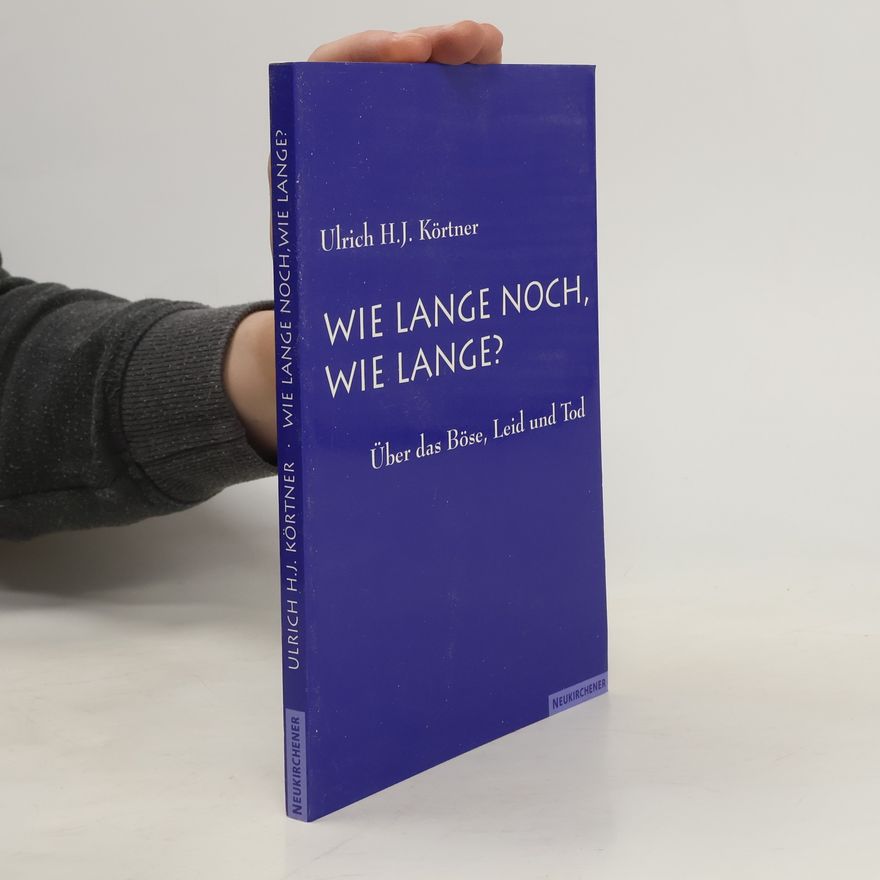 Ulrich H. J. Körtner Wie lange noch, wie lange?