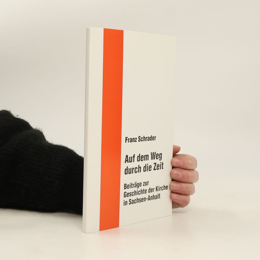 Franz Schrader Auf dem Weg durch die Zeit