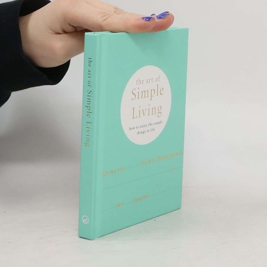 Madonna Gauding The Art of Simple Living: How to Enjoy the Simple Things in Life