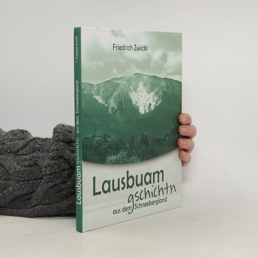Friedrich Zwickl Lausbuamgschichtn aus dem Schneebergland