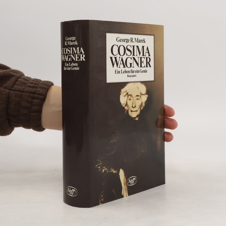 George Richard Marek Cosima Wagner. Ein Leben für ein Genie