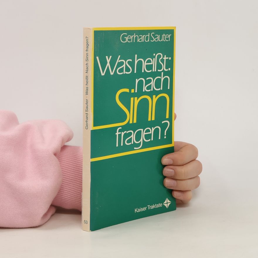 Gerhard Sauter Was heisst: nach Sinn fragen?
