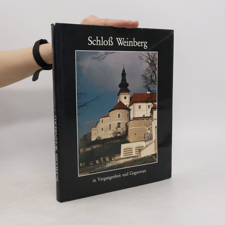 Kolektív autorov Schloss Weinberg in Vergangenheit und Gegenwart