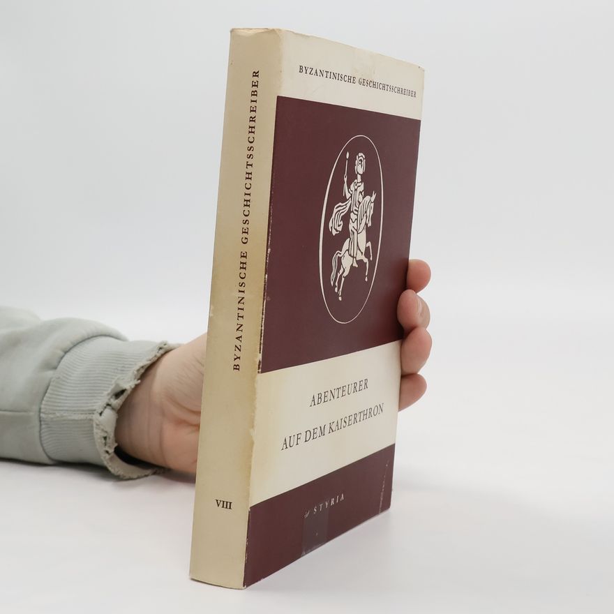 Autorenkollektiv Byzantinische Geschichtsschreiber VIII. Abenteuer auf dem Kaiserthron