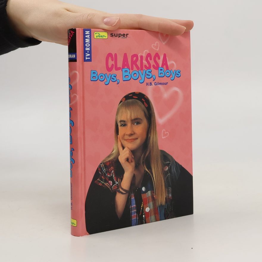 Harriet B. Gilmour Clarissa, Boys, Boys, Boys. Roman zur SuperRTL-Serie