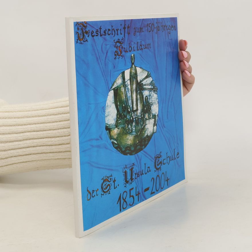 Collectif d'auteurs Festschrift zum 150-jährigen Jubiläum der St. Ursula Schule. 1854-2004