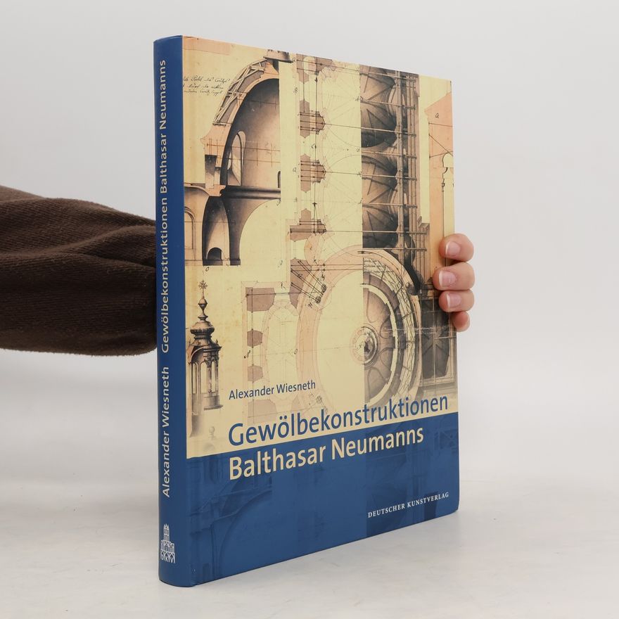 Alexander Wiesneth Gewölbekonstruktionen Balthasar Neumanns