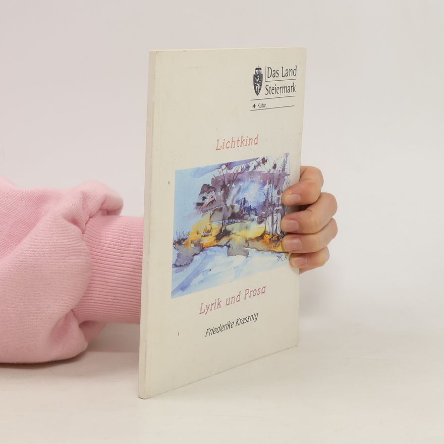 Friederike Krassnig Lichtkind. Lyrik und Prosa