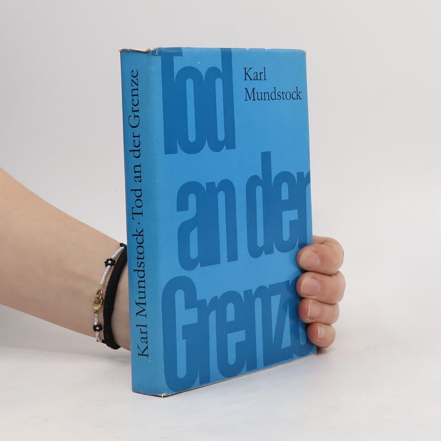 Karl Mundstock Tod an der Grenze