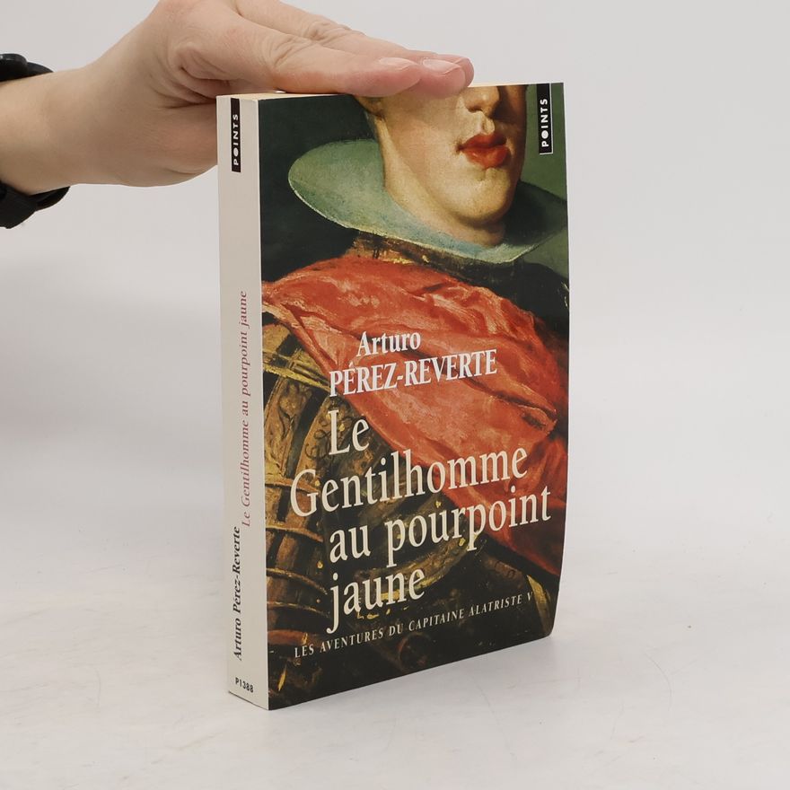 Arturo Pérez-Reverte Le Gentilhomme au pourpoint jaune