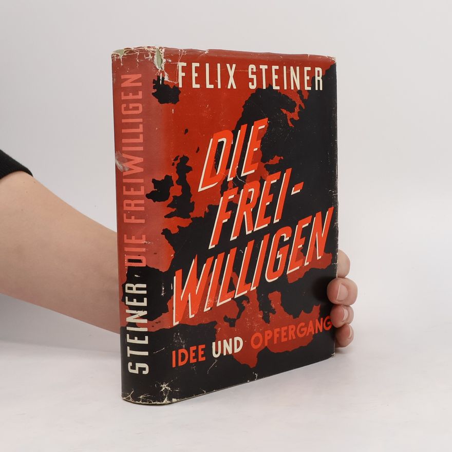 Felix Steiner Die Freiwilligen