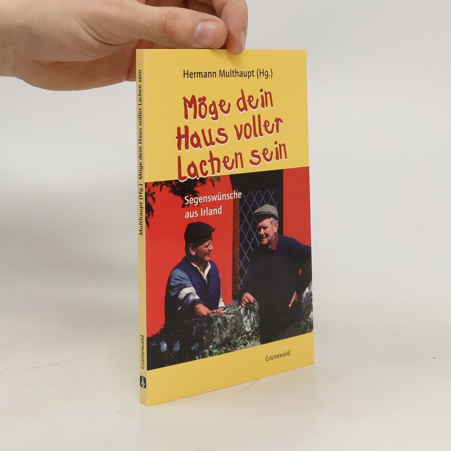 Hermann Multhaupt Möge dein Haus voller Lachen sein