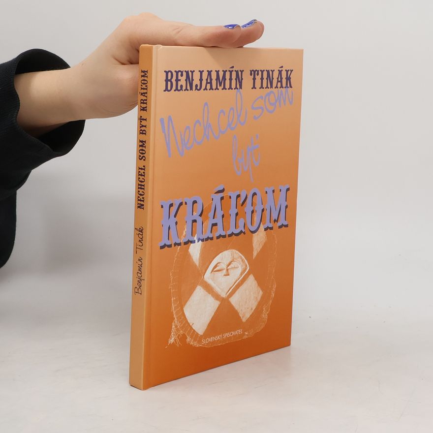 Benjamín Tinák Nechcel som byť kráľom