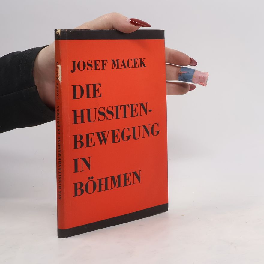 Josef Macek Die Hussitenbewegung in Böhmen