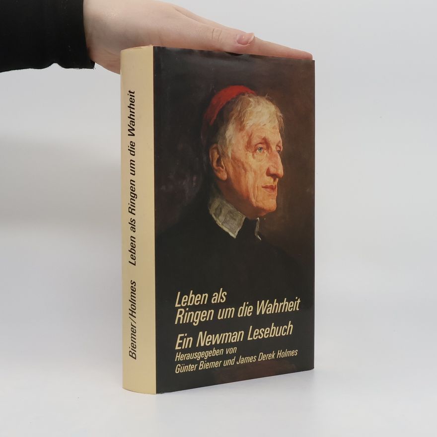 John Henry Newman Leben als Ringen um die Wahrheit