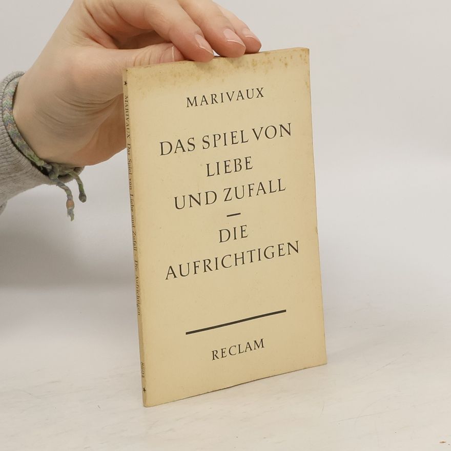 Pierre de Marivaux Das Spiel von Liebe und Zufall. Die Aufrichtigen