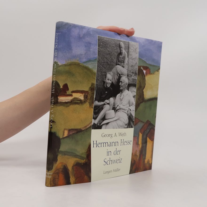 Georg A. Weth Hermann Hesse in der Schweiz