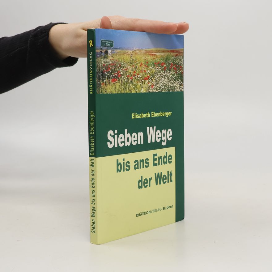 Elisabeth Ebenberger Sieben Wege bis ans Ende der Welt