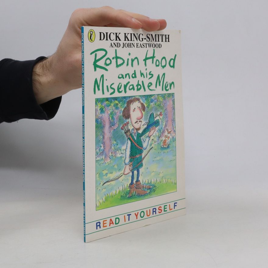 Dick King-Smith Robin Hood and His Miserable Men and Other Topsy-Turvy Stories