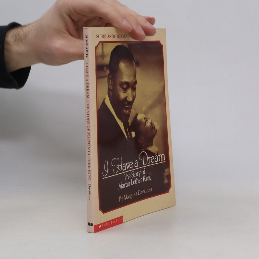 Margaret Davidson I Have a Dream: The Story of Martin Luther King