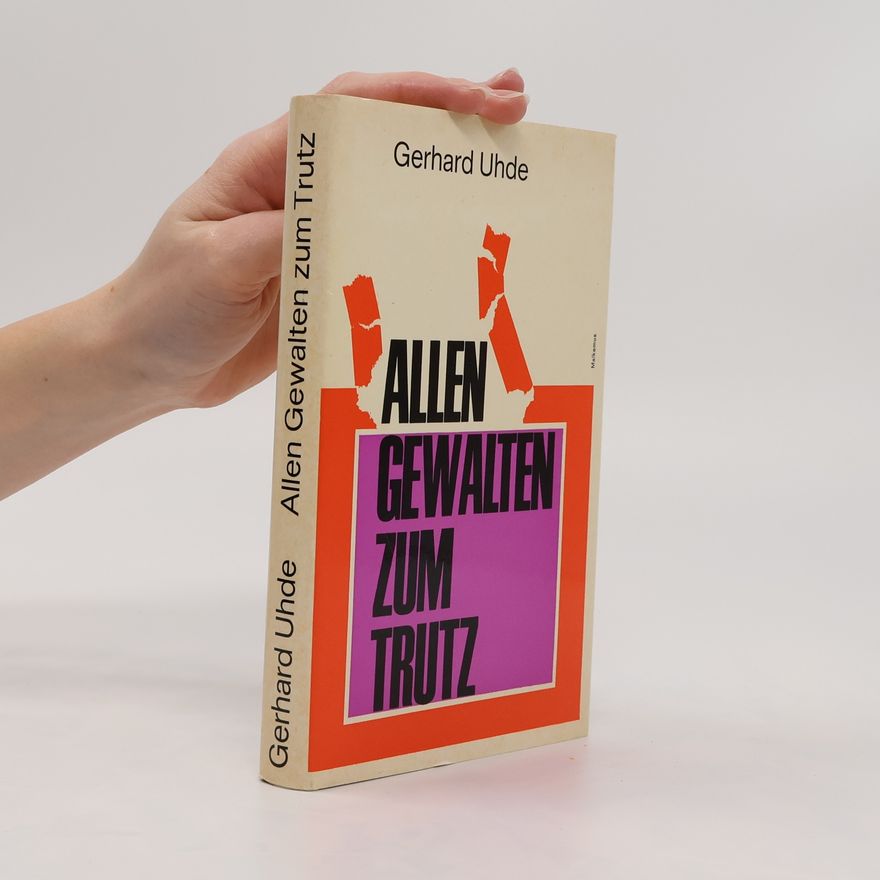 Gerhard Uhde Allen Gewalten zum Trutz