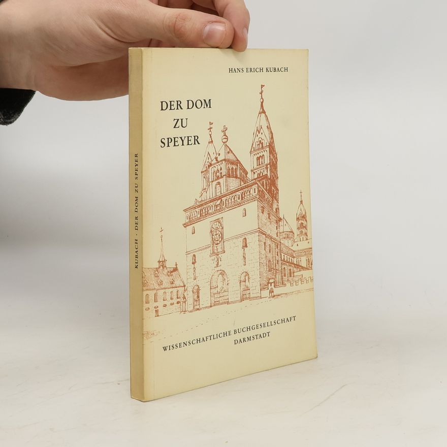 Hans Erich Kubach Der Dom zu Speyer