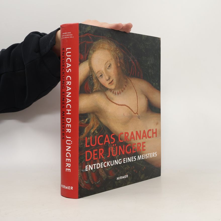 Roland Enke Lucas Cranach der Jüngere