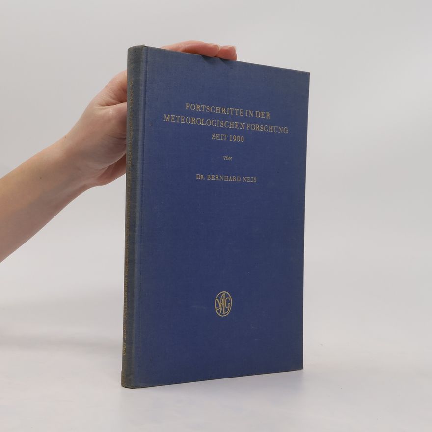 Bernhard Neis Fortschritte in der meteorologischen Forschung seit 1900