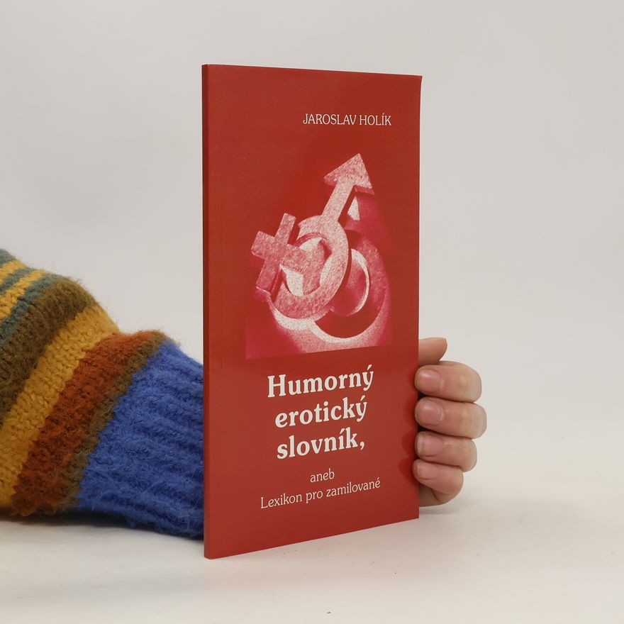 Jaroslav Holík Humorný erotický slovník, aneb Lexikon pro zamilované