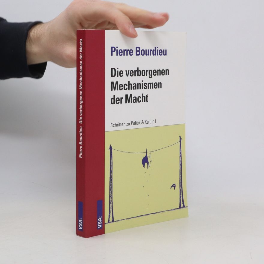 Pierre Bourdieu Die verborgenen Mechanismen der Macht