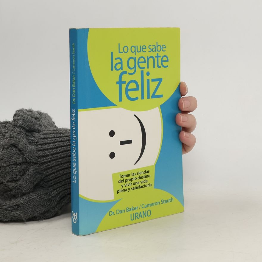 Dan Baker Lo que sabe la gente feliz