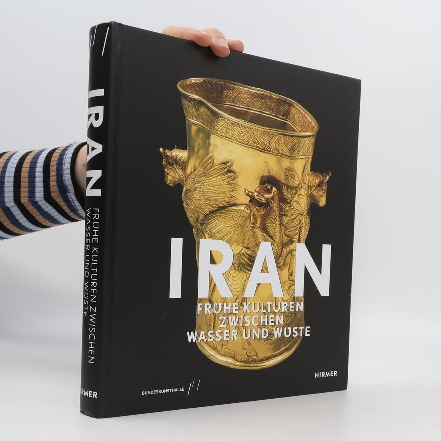Barbara Helwing Iran - frühe Kulturen zwischen Wasser und Wüste