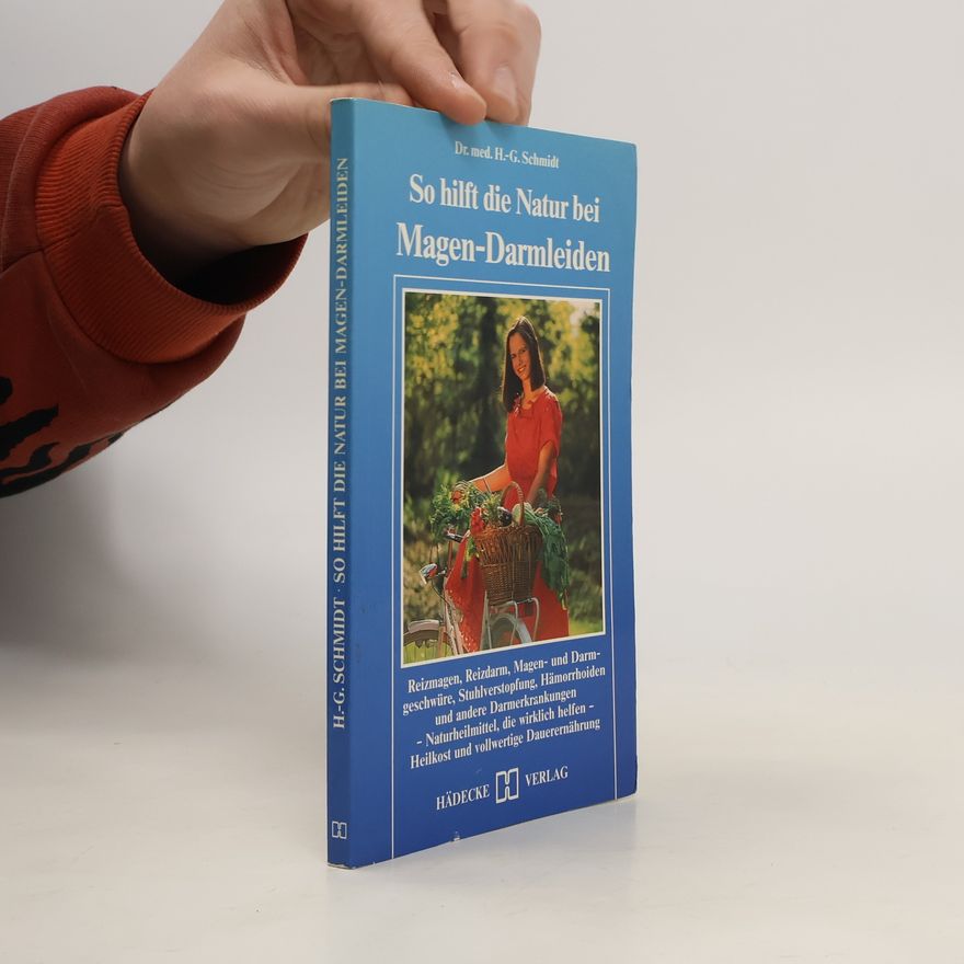 Gottfried Schmidt So hilft die Natur bei Magen-Darmleiden