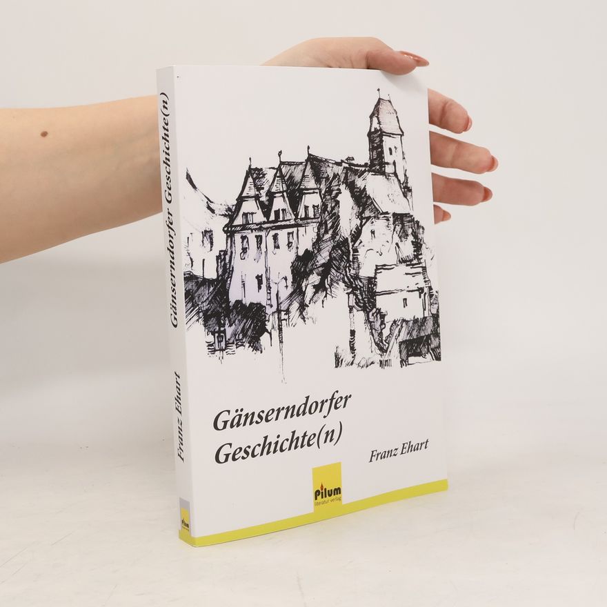 Franz Ehart Gänserndorfer Geschichte(n)