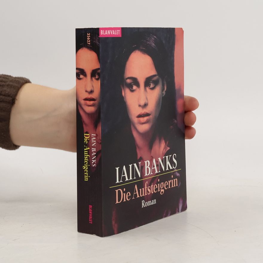 Iain M. Banks Die Aufsteigerin. Roman. Dtsch. v. Ute Thiemann
