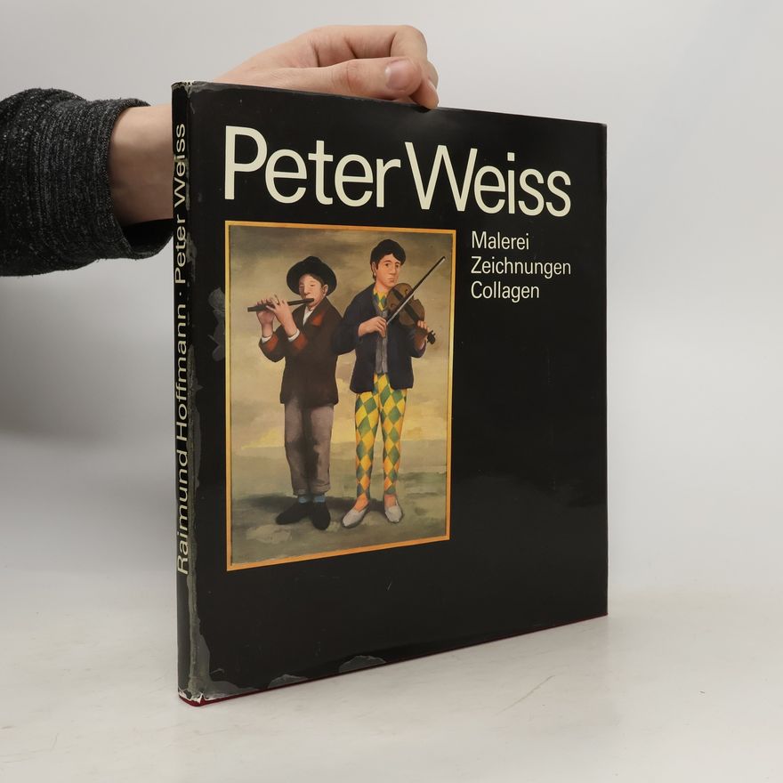 Peter Ulrich Weiss Peter Weiss. Malerei, Zeichnungen, Collagen