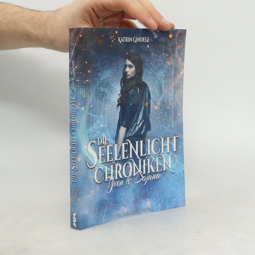 Katrin Gindele Die Seelenlicht Chroniken - Yven & Dajana