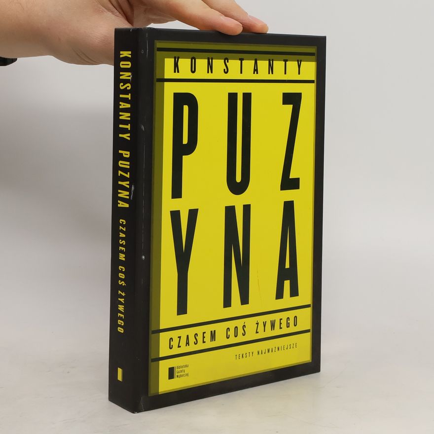 Konstanty Puzyna Czasem coś żywego. Teksty najważniejsze