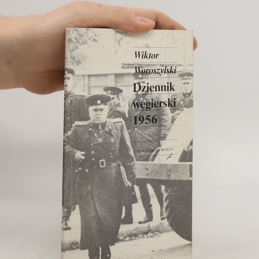 Wiktor Woroszylski Dziennik we̜gierski 1956