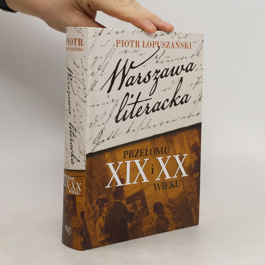 Łopuszański Piotr Warszawa literacka przelomu XIX i XX wieku