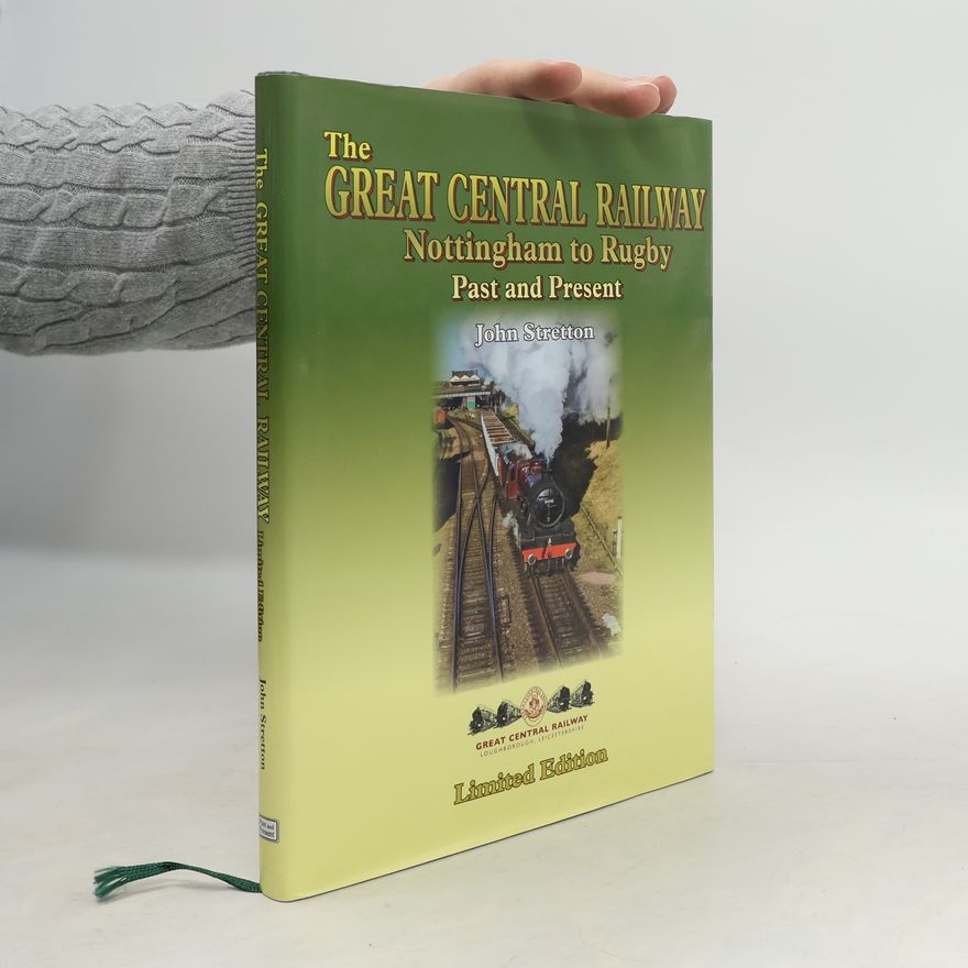 Autorenkollektiv The Great Central Railway. Nottingham To Rugby. Past & Present